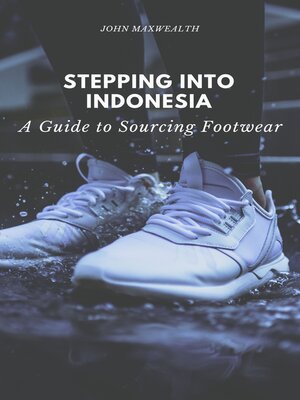 cover image of Stepping into Indonesia--A Guide to Sourcing Footwear